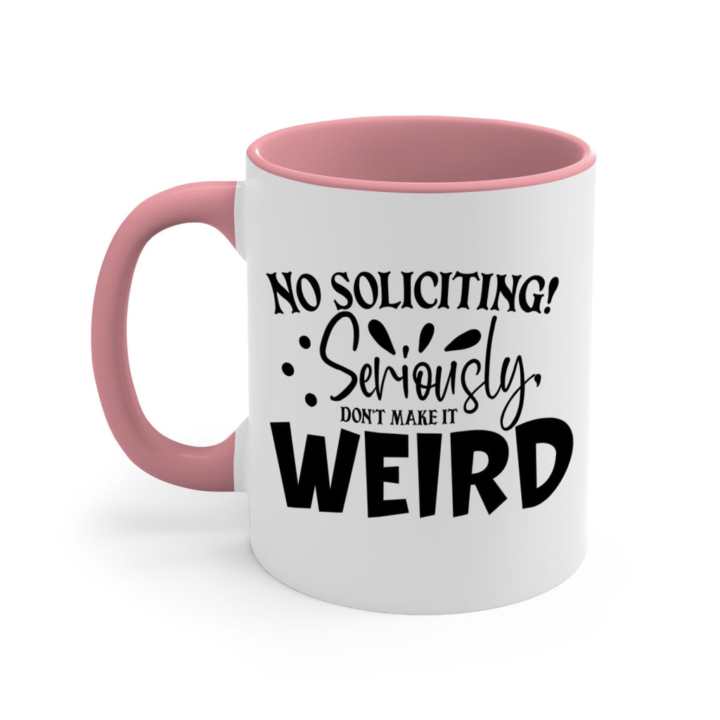 no soliciting seriously dont make it weird 59#- home-Mug / Coffee Cup