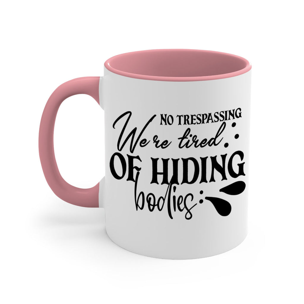 no trespassing were tired of hiding bodies 58#- home-Mug / Coffee Cup