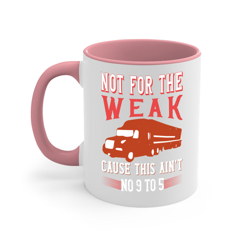not for the weak cause this aint no to Style 26#- truck driver-Mug / Coffee Cup