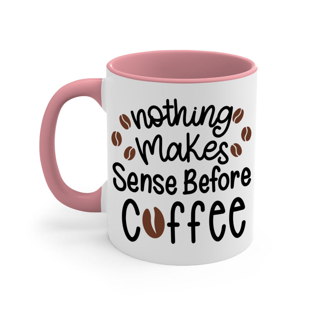 nothing makes sense before coffee 56#- coffee-Mug / Coffee Cup