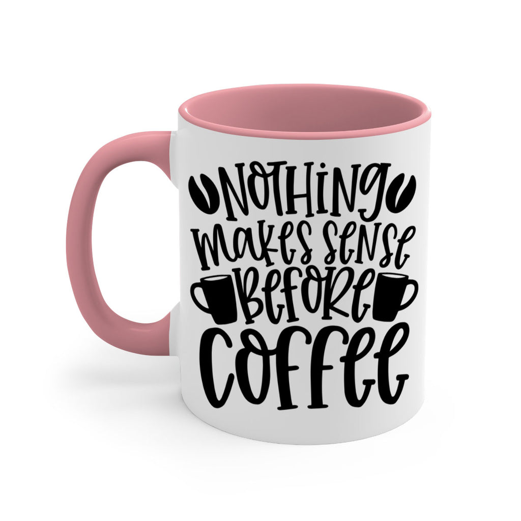 nothing makes sense before coffee 57#- coffee-Mug / Coffee Cup