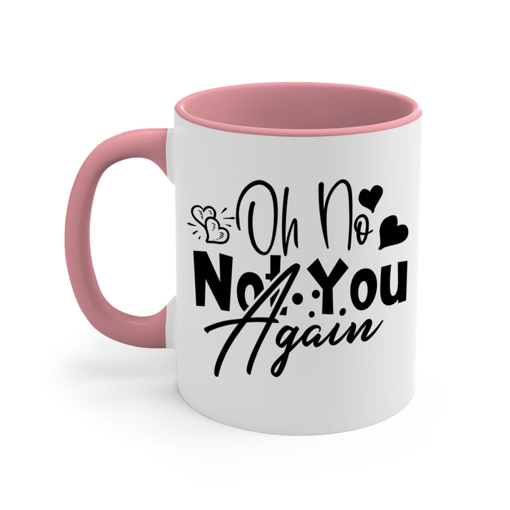 oh no not you again 56#- home-Mug / Coffee Cup