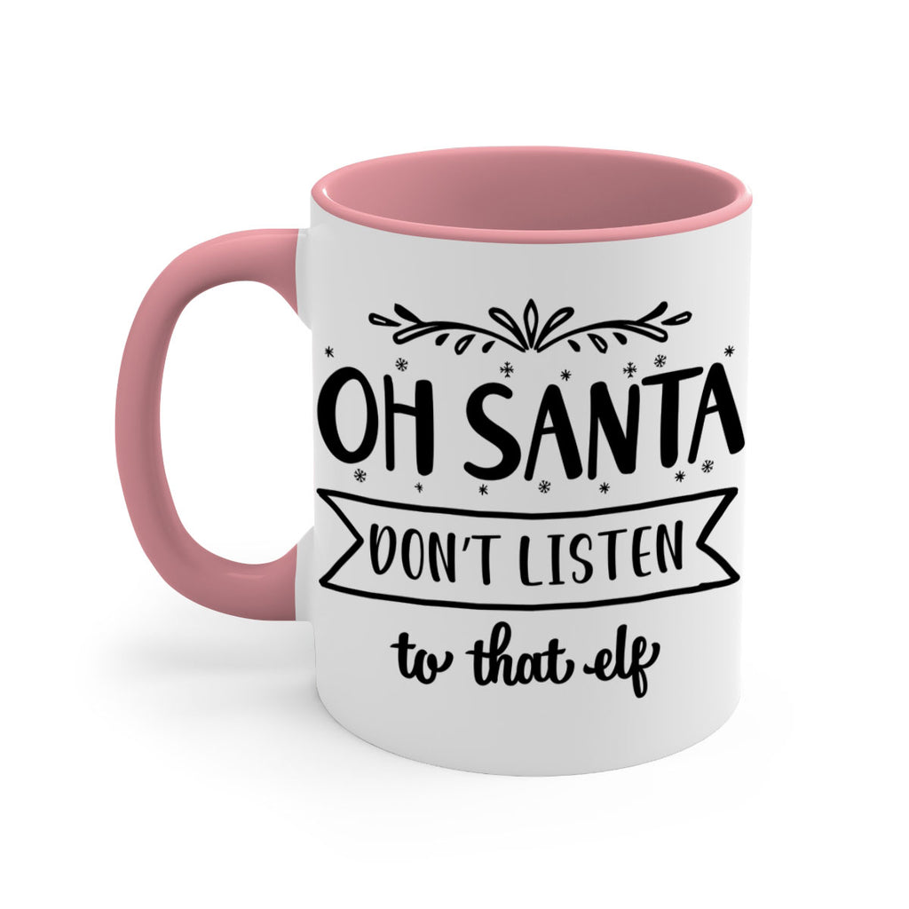 oh santa don t listen to that elf style 560#- christmas-Mug / Coffee Cup