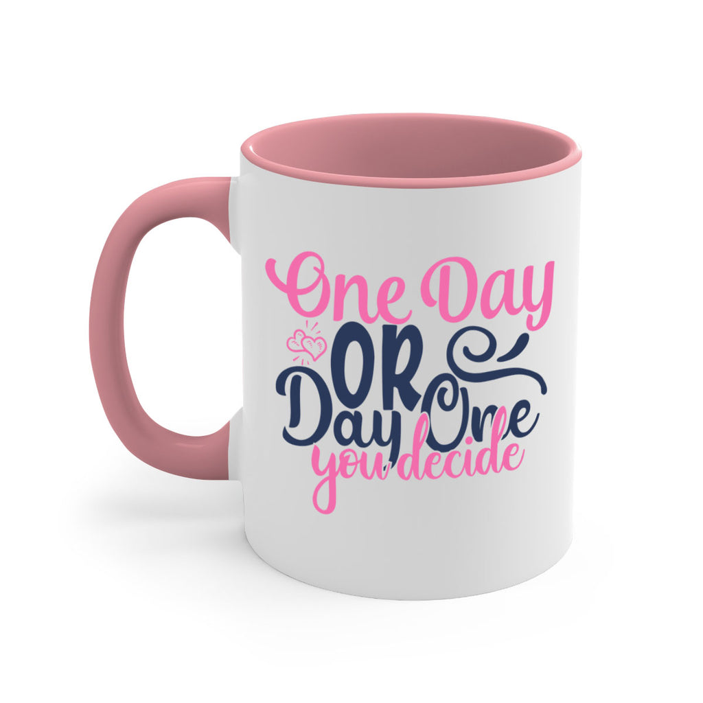 one day or day one you decide Style 80#- motivation-Mug / Coffee Cup