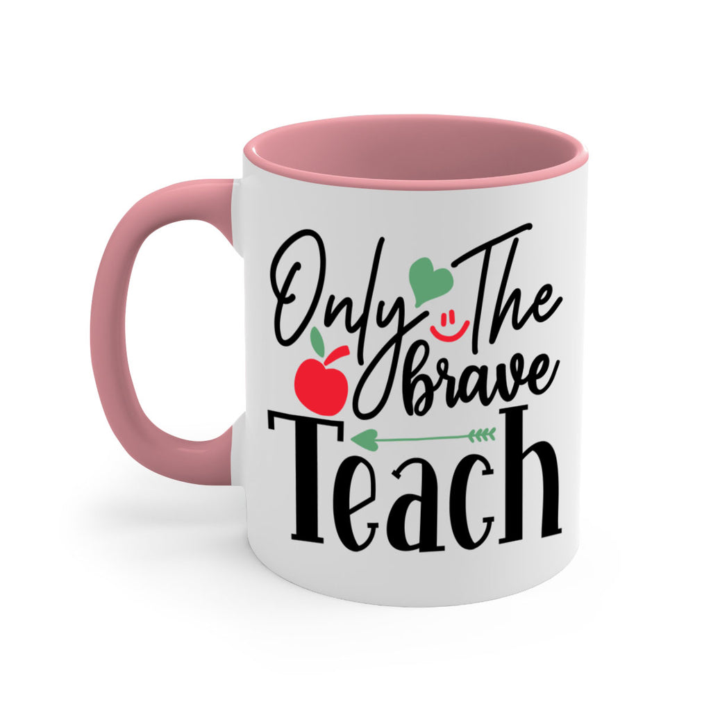 only the brave teach Style 155#- teacher-Mug / Coffee Cup