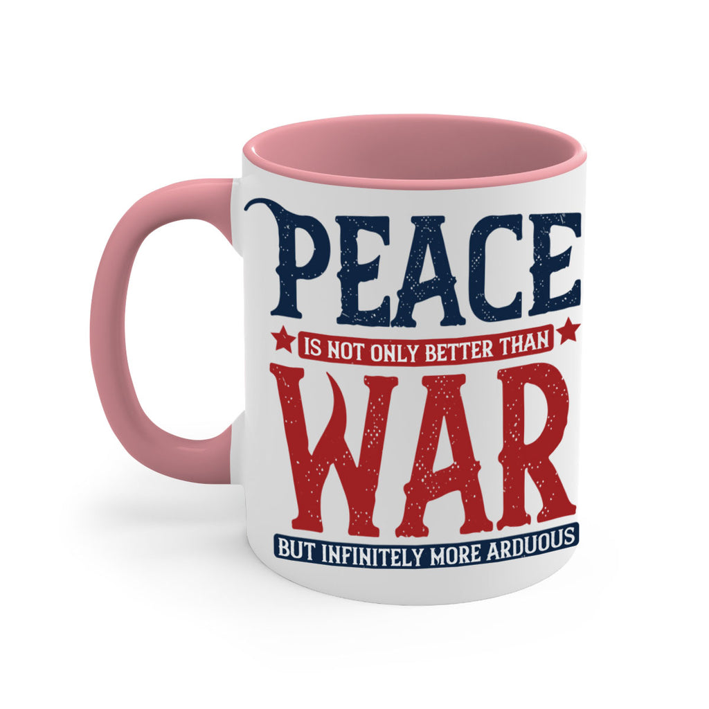 peace is not only better than war but infinitely more arduous 36#- veterns day-Mug / Coffee Cup