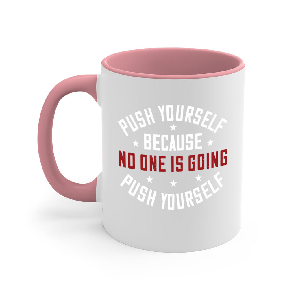 push yourself because no one is coming push yourself 76#- gym-Mug / Coffee Cup