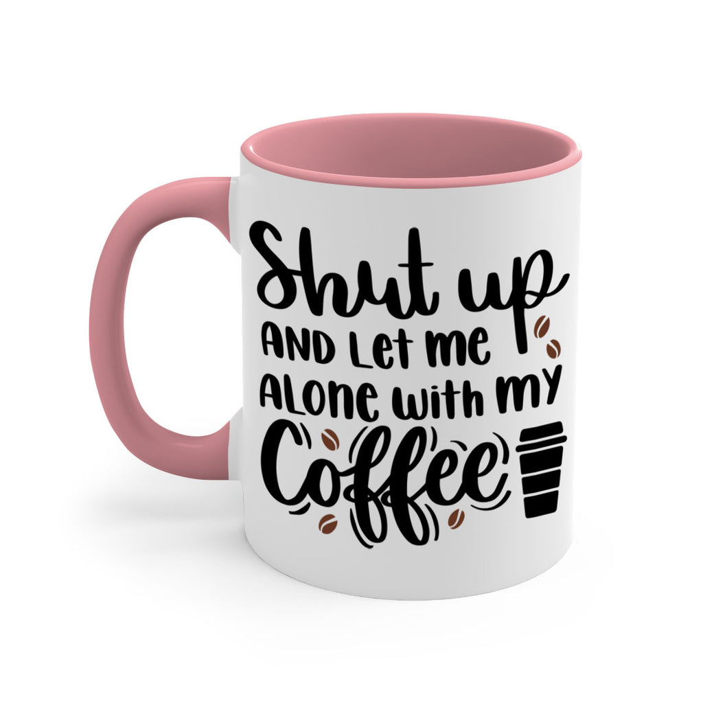 shut up and let me alone 36#- coffee-Mug / Coffee Cup