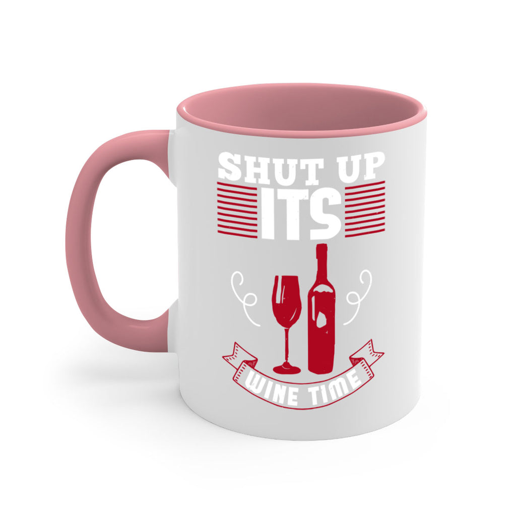 shut up its wine time 121#- wine-Mug / Coffee Cup