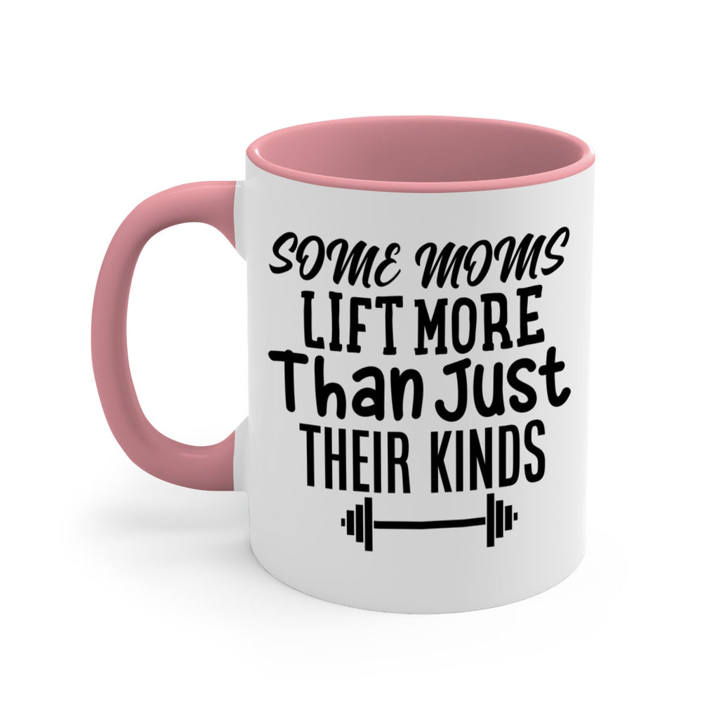 some moms lift more than just their kinds 18#- gym-Mug / Coffee Cup