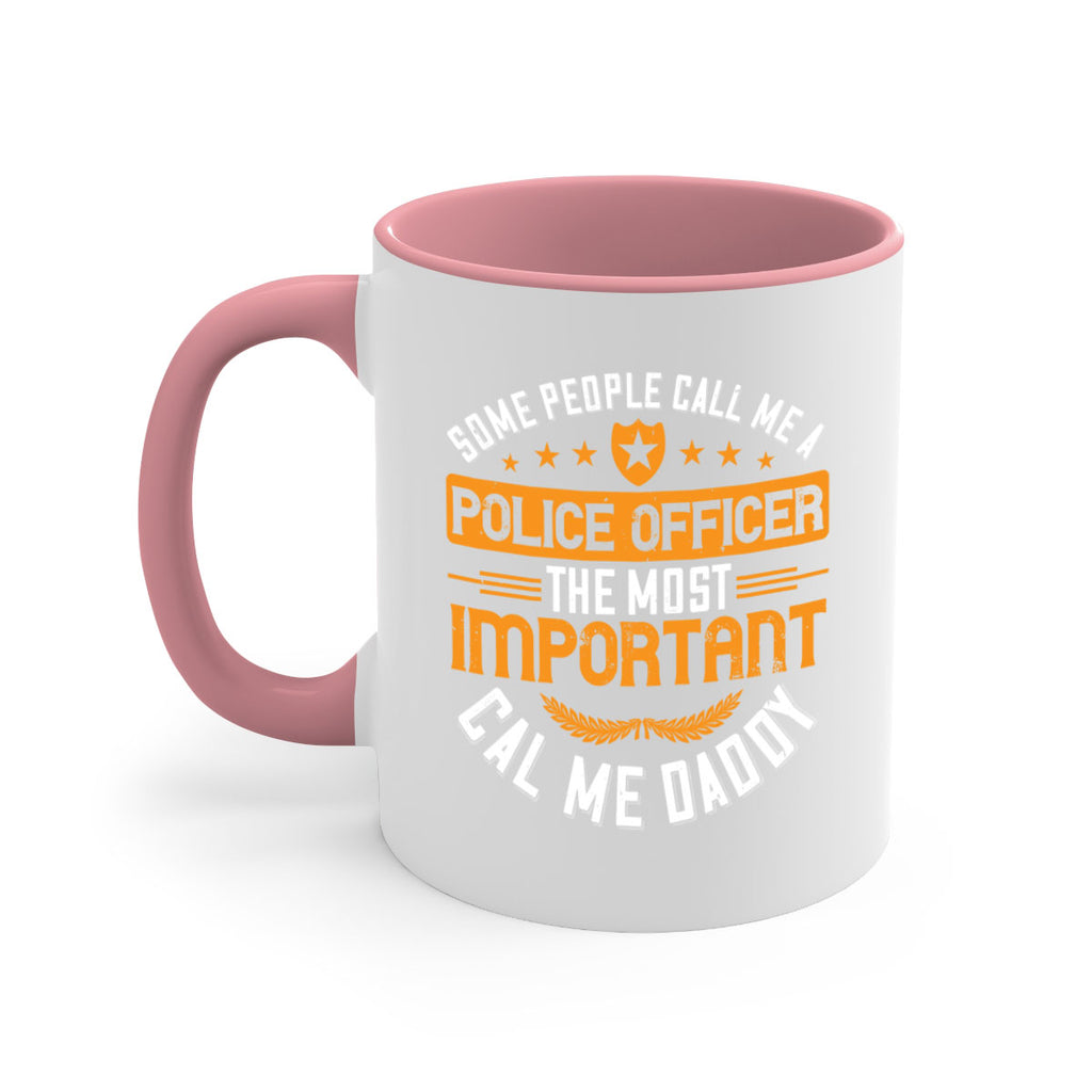 some people call me a police officer the most important cal me daddy 184#- fathers day-Mug / Coffee Cup