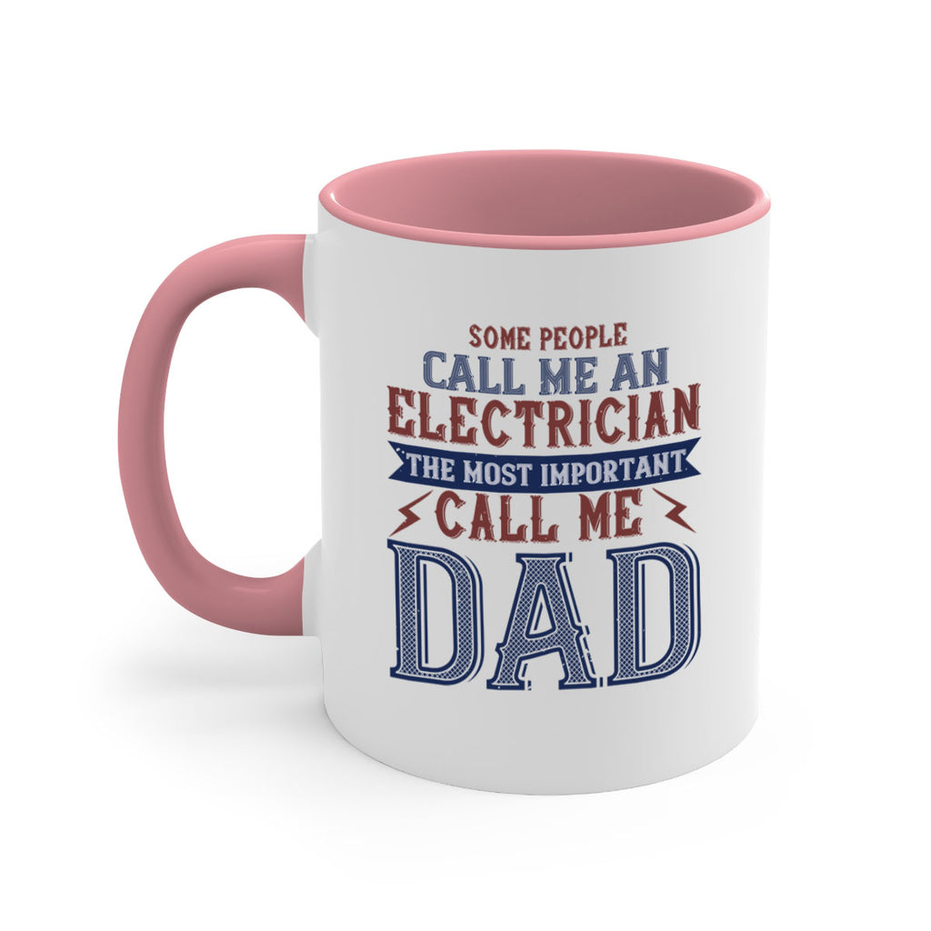 some people call me an electrician the most important call me dad Style 40#- engineer-Mug / Coffee Cup