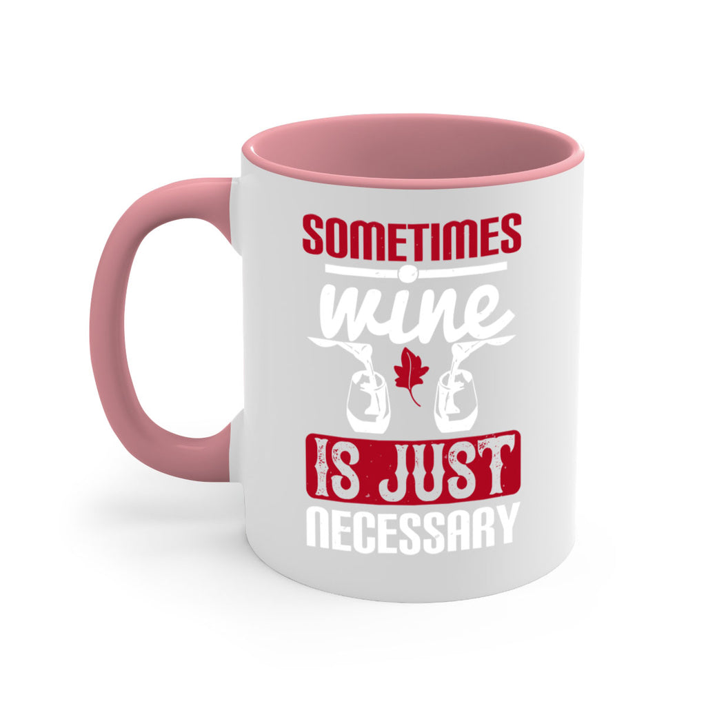 sometimes wine is just necessary 120#- wine-Mug / Coffee Cup