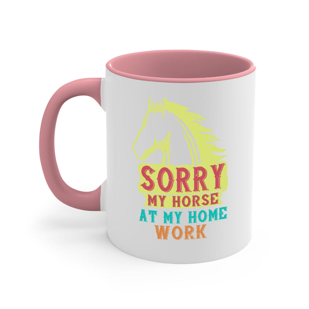 sorry my horse at my home work Style 22#- horse-Mug / Coffee Cup