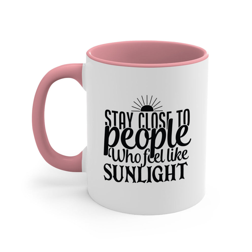 stay close to people who feel like sunlight 20#- Family-Mug / Coffee Cup