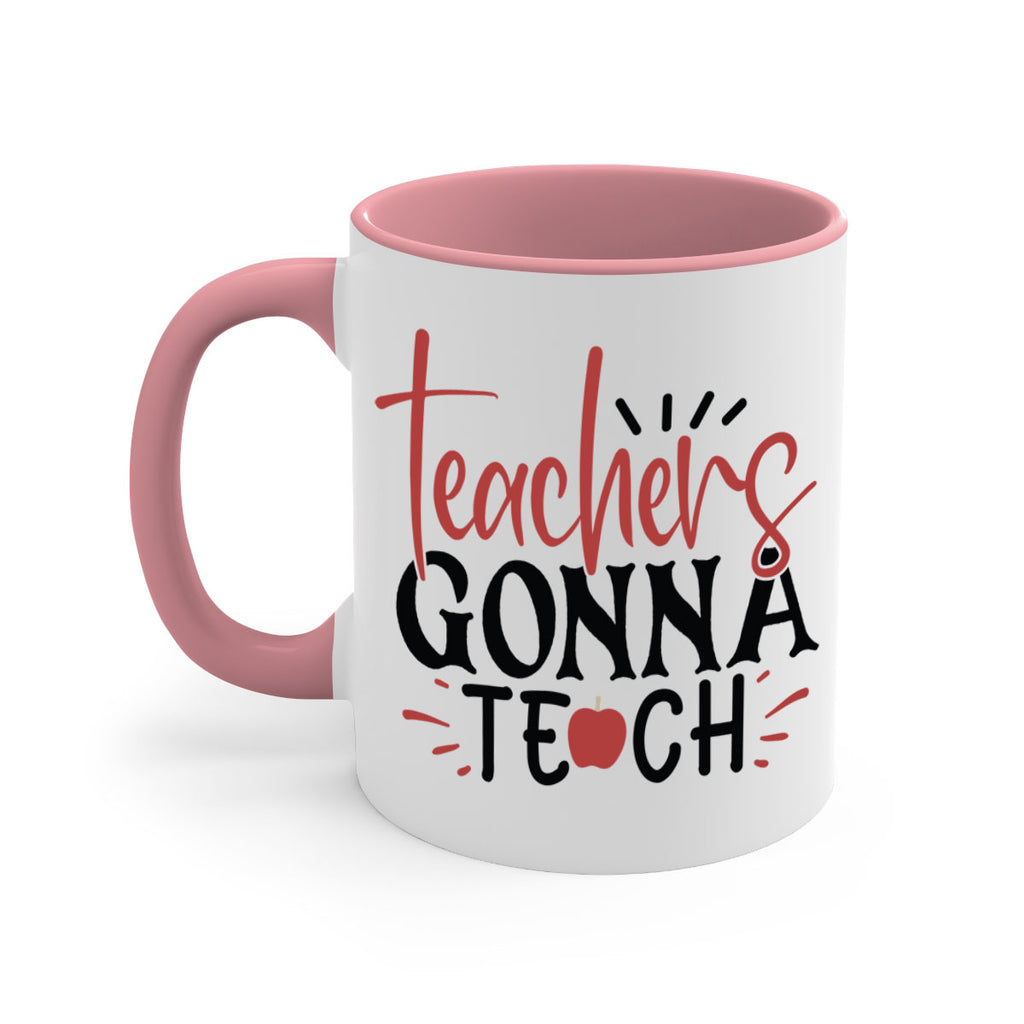 teachers gonna teach Style 197#- teacher-Mug / Coffee Cup