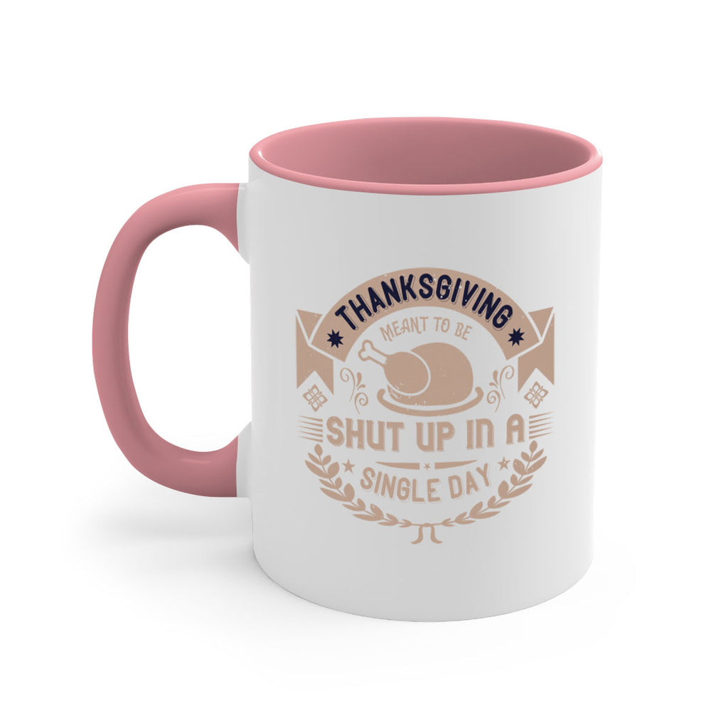 thanksgiving ment to be shut up in a single day 11#- thanksgiving-Mug / Coffee Cup