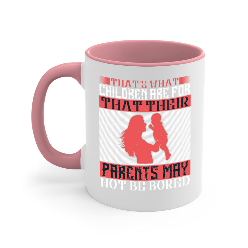 that’s what children are for—that their parents may not be bored 21#- parents day-Mug / Coffee Cup