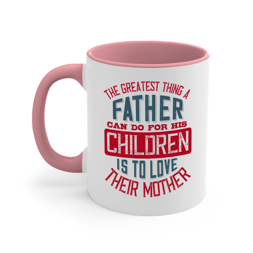 the greatest thing a father can do for his children is to love their mother 172#- fathers day-Mug / Coffee Cup