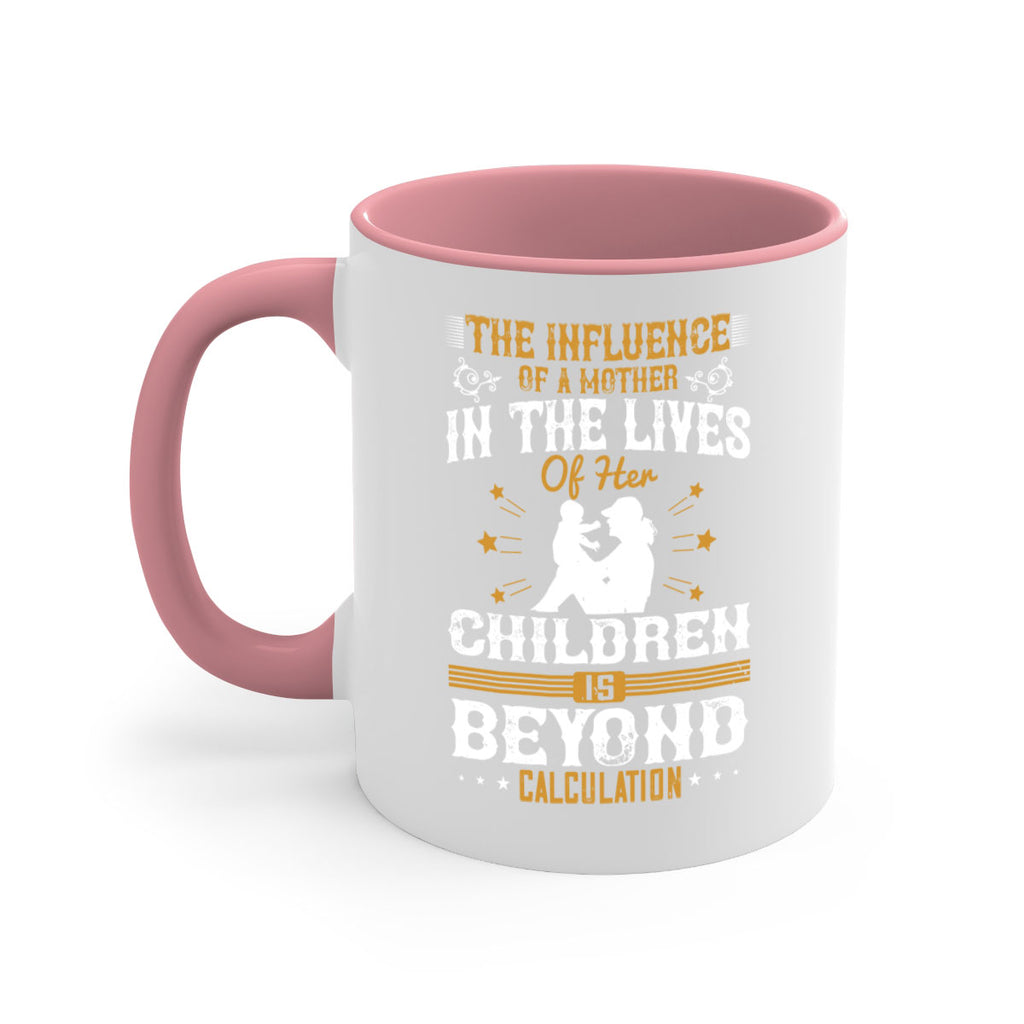 the influence of a mother in the lives of her children is beyond calculation 54#- mom-Mug / Coffee Cup