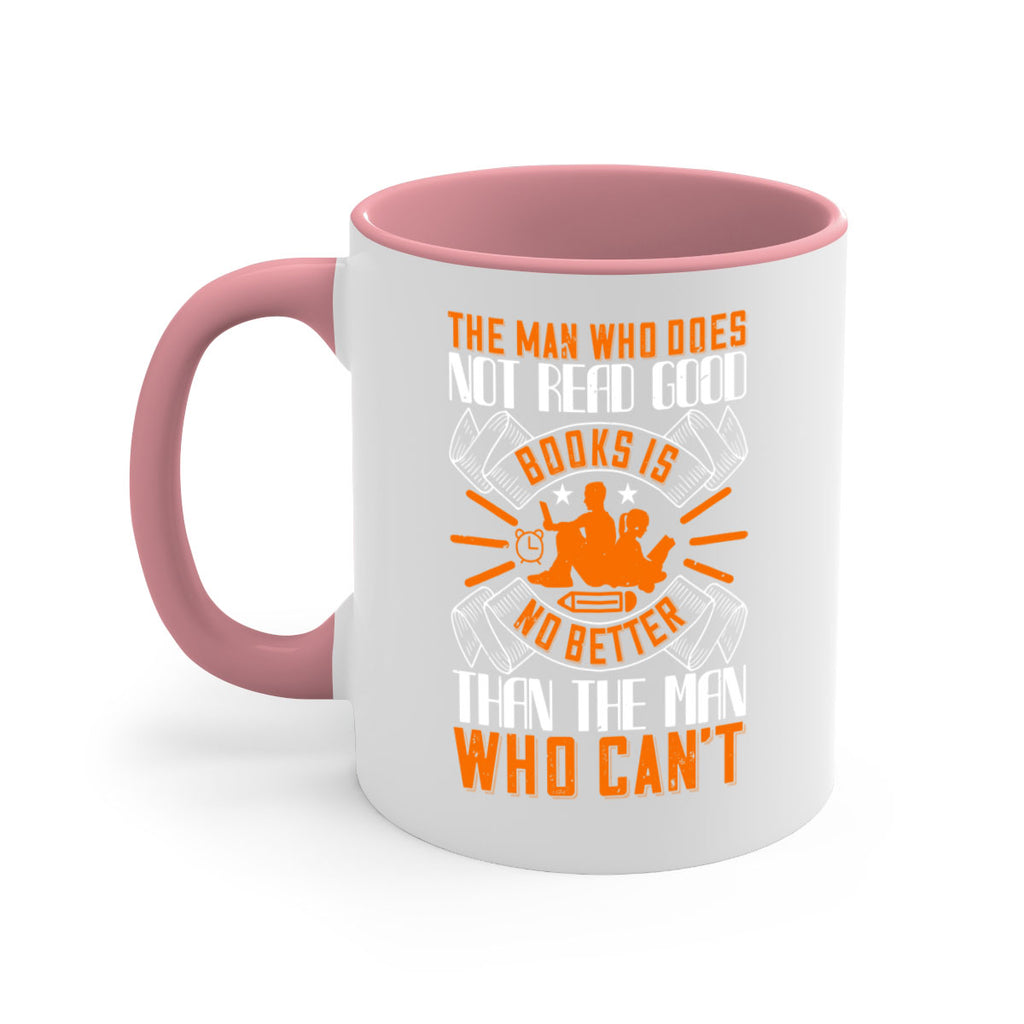 the man who does not read good books is no better than the man who can’t 10#- Reading - Books-Mug / Coffee Cup