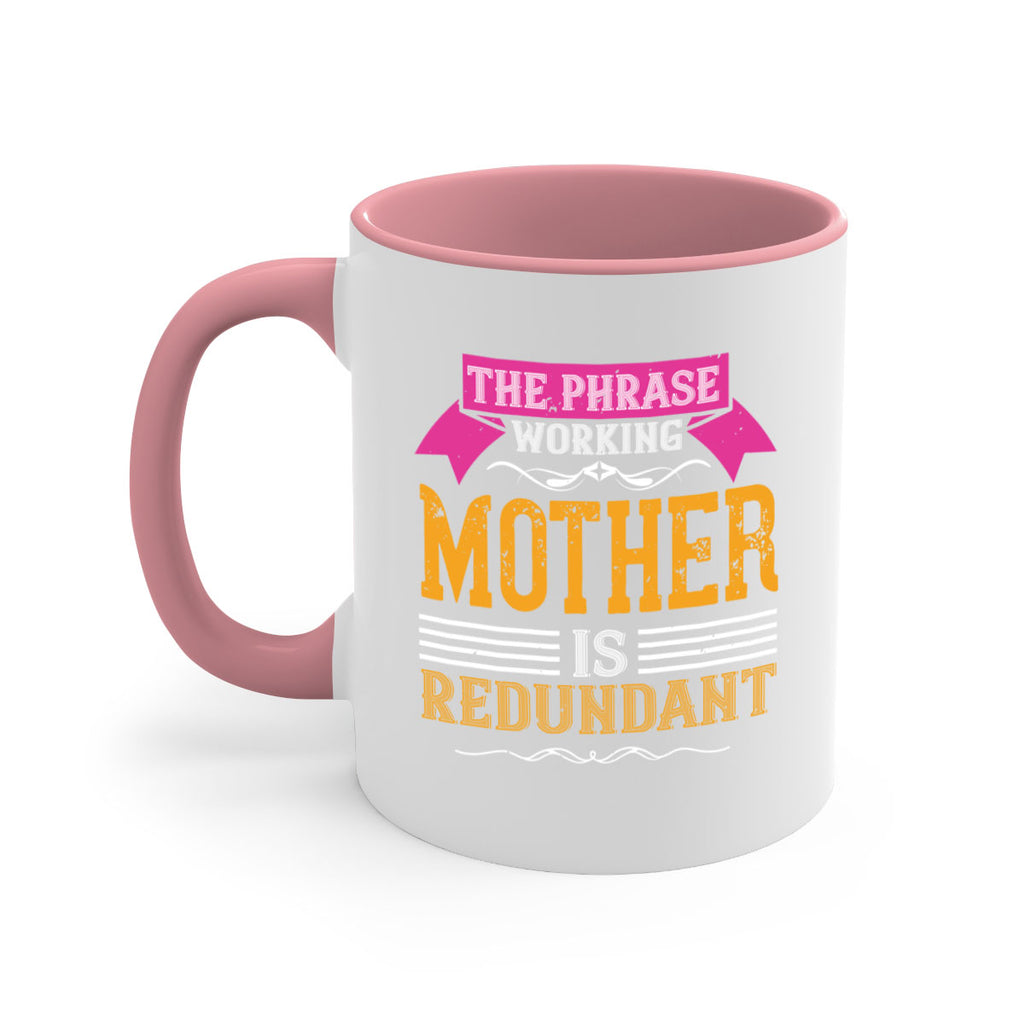 the phrase ’working mother’ is redundant 46#- mom-Mug / Coffee Cup