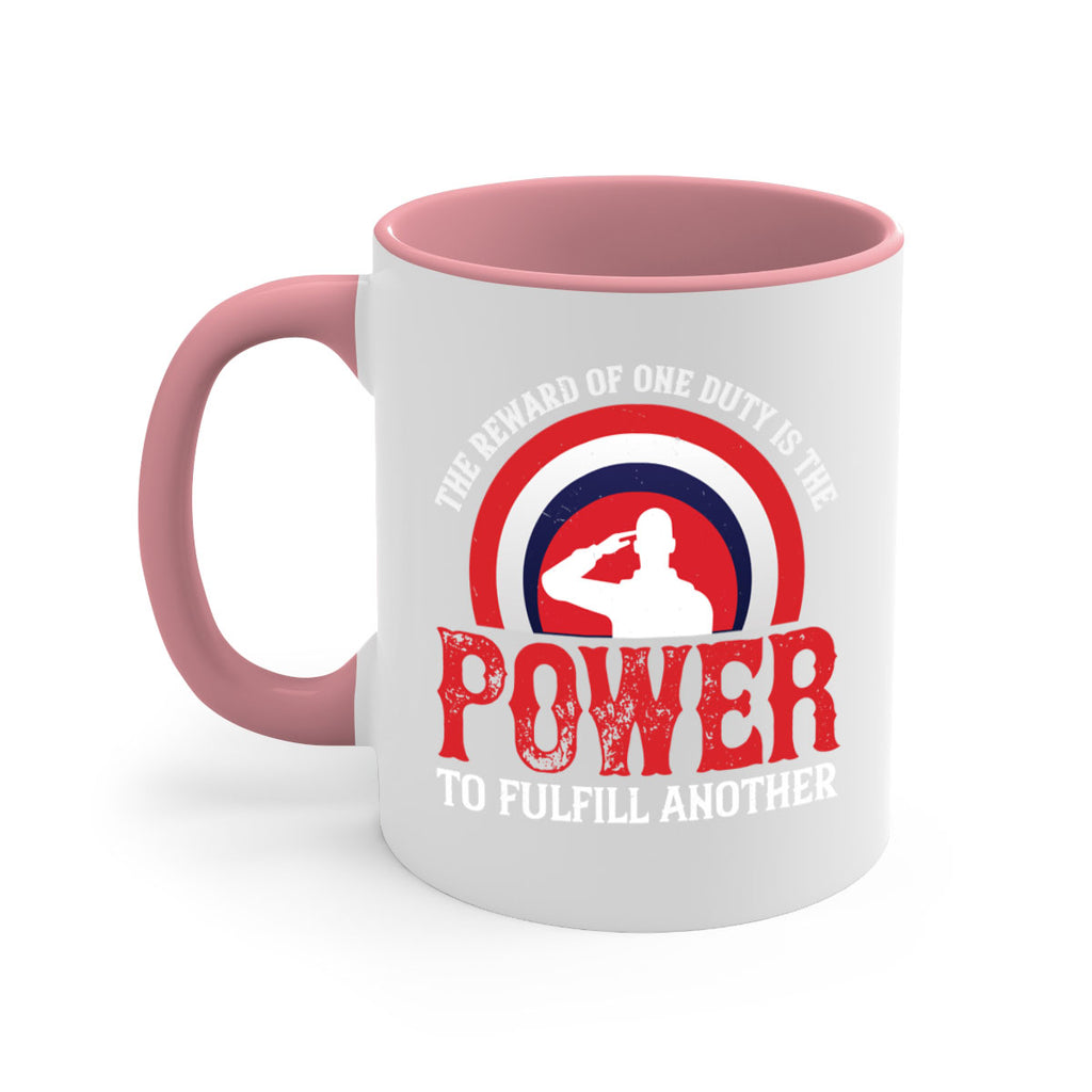 the reward of one duty is the power to fulfill another 26#- veterns day-Mug / Coffee Cup