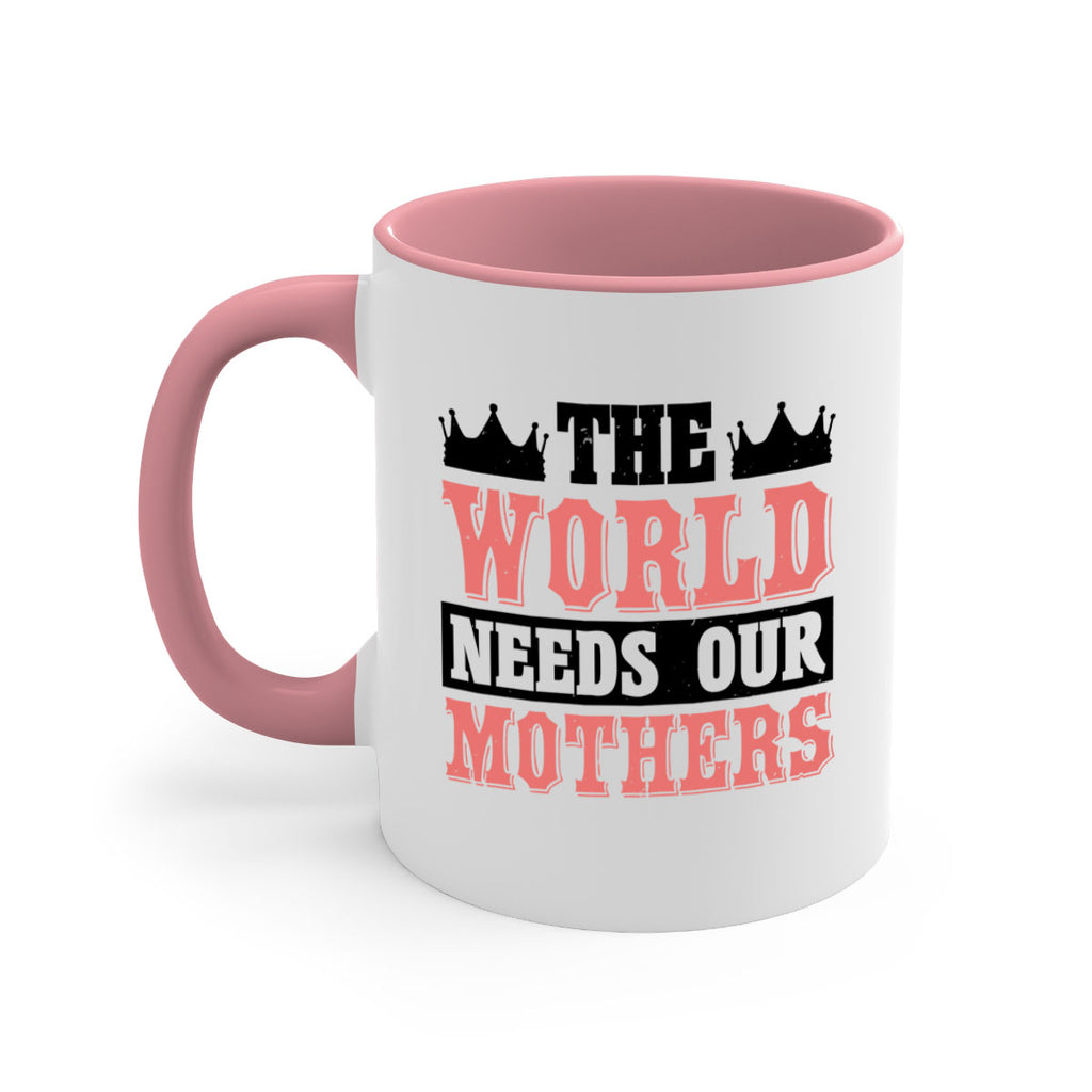 the world needs our mothers 18#- mothers day-Mug / Coffee Cup