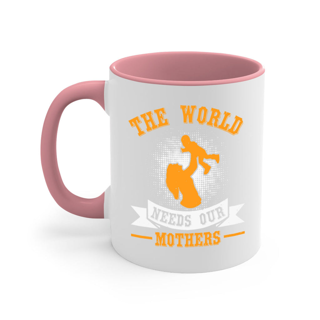 the world needs our mothers 20#- mothers day-Mug / Coffee Cup