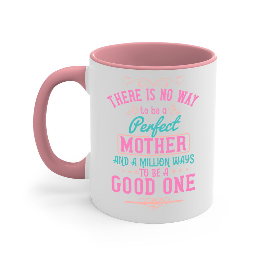there is no way to be a perfect mother and a million ways to be a good one 41#- mom-Mug / Coffee Cup