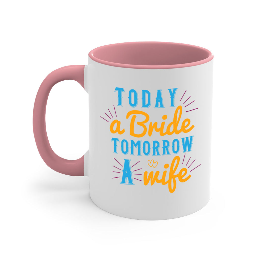 today a bride tomorrow a wife 12#- bride-Mug / Coffee Cup