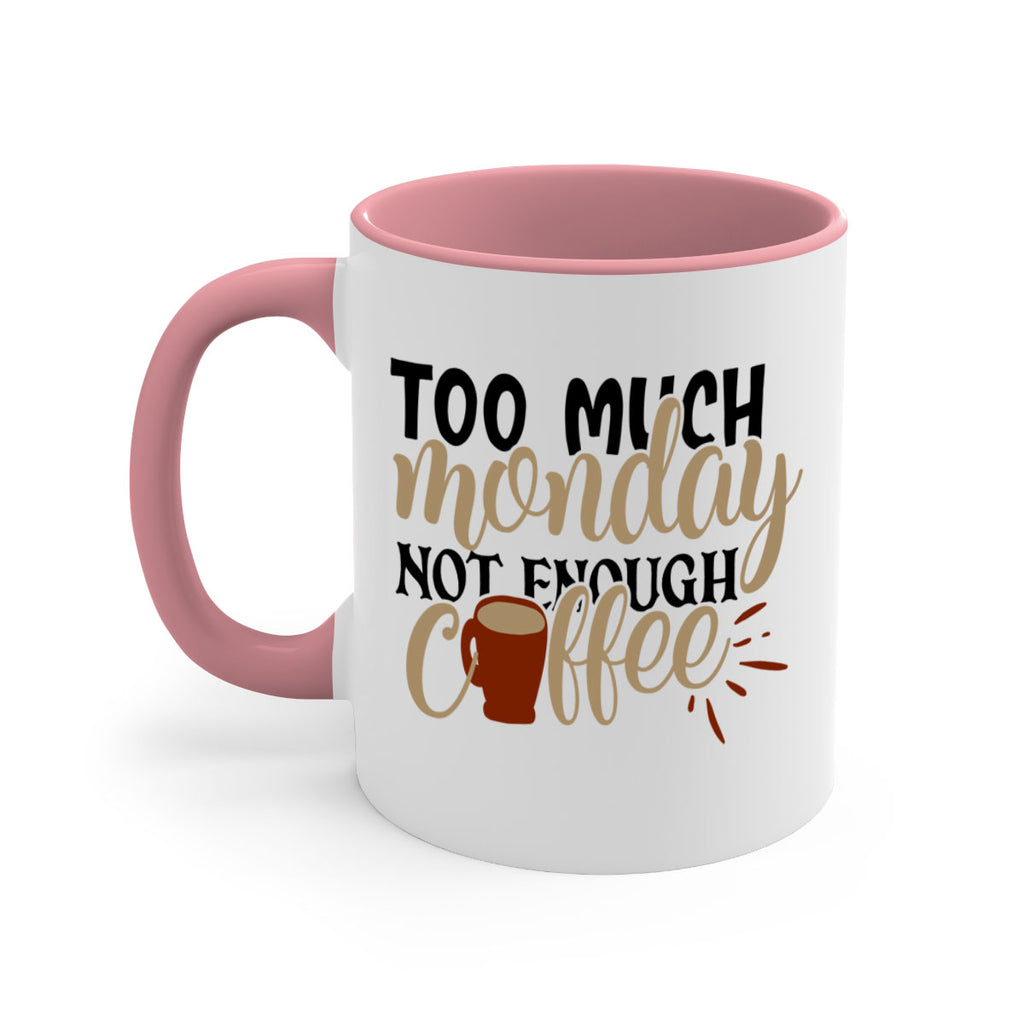 too much monday not enough coffee 199#- coffee-Mug / Coffee Cup