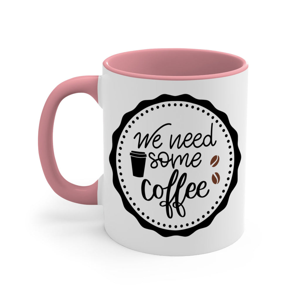 we need some coffee 7#- coffee-Mug / Coffee Cup