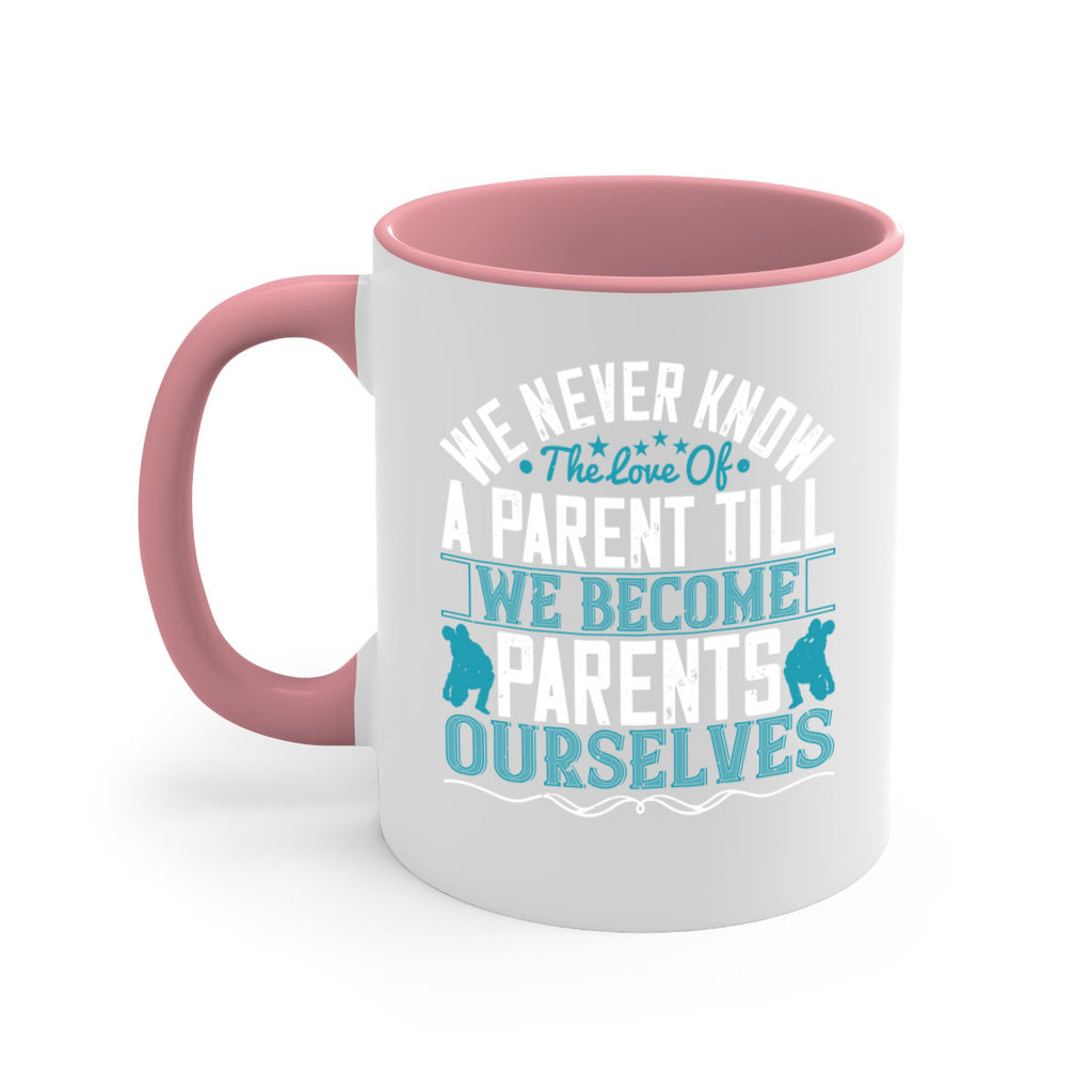 we never know the love of a parent till we become parents ourselves 10#- parents day-Mug / Coffee Cup