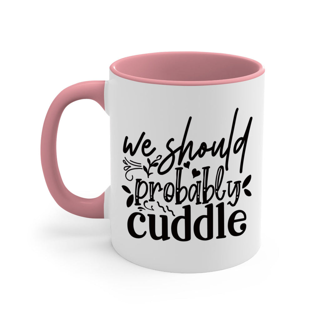 we should probably cuddle 93#- home-Mug / Coffee Cup