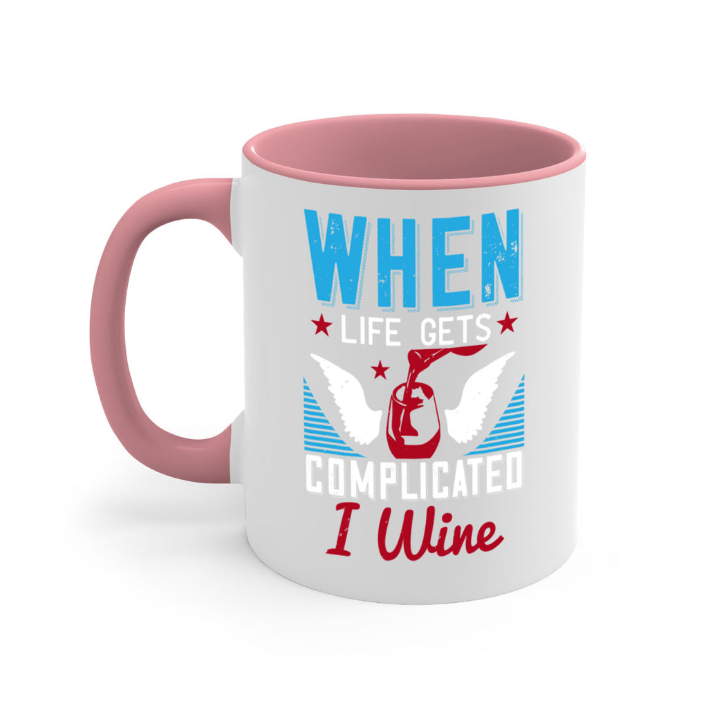 when life gets complicated i wine 112#- wine-Mug / Coffee Cup