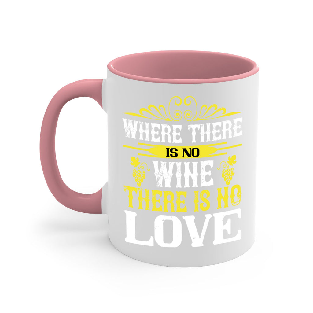 where there is no wine there is no love 8#- wine-Mug / Coffee Cup