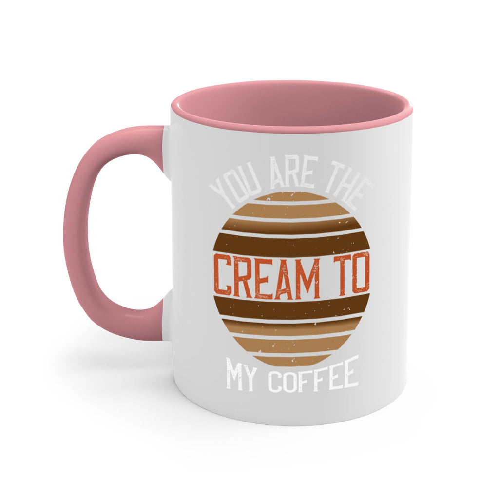 you are the cream to my coffee 228#- coffee-Mug / Coffee Cup