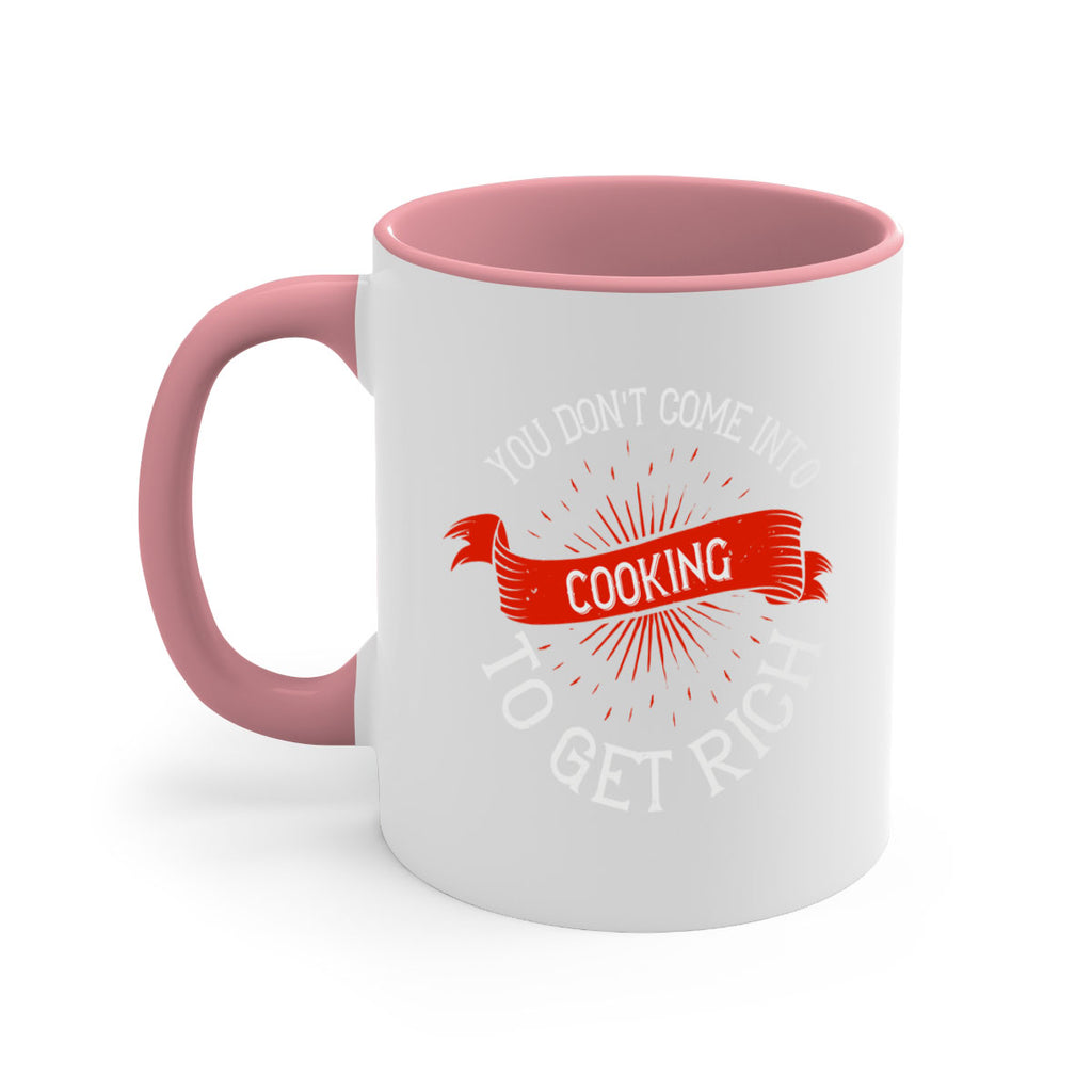 you dont come into cooking to get rich 5#- cooking-Mug / Coffee Cup