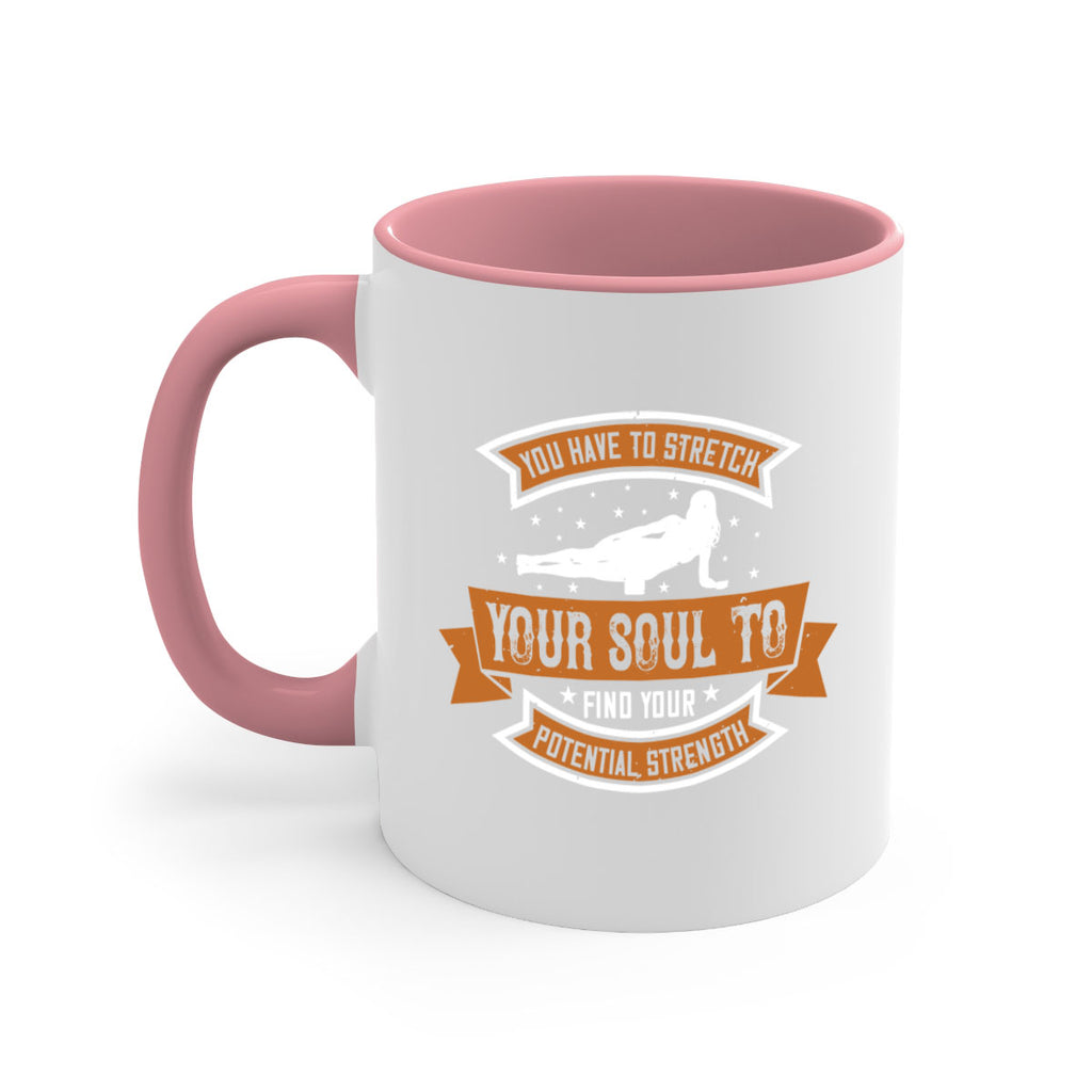 you have to stretch your soul to find your potential strength 2#- yoga-Mug / Coffee Cup