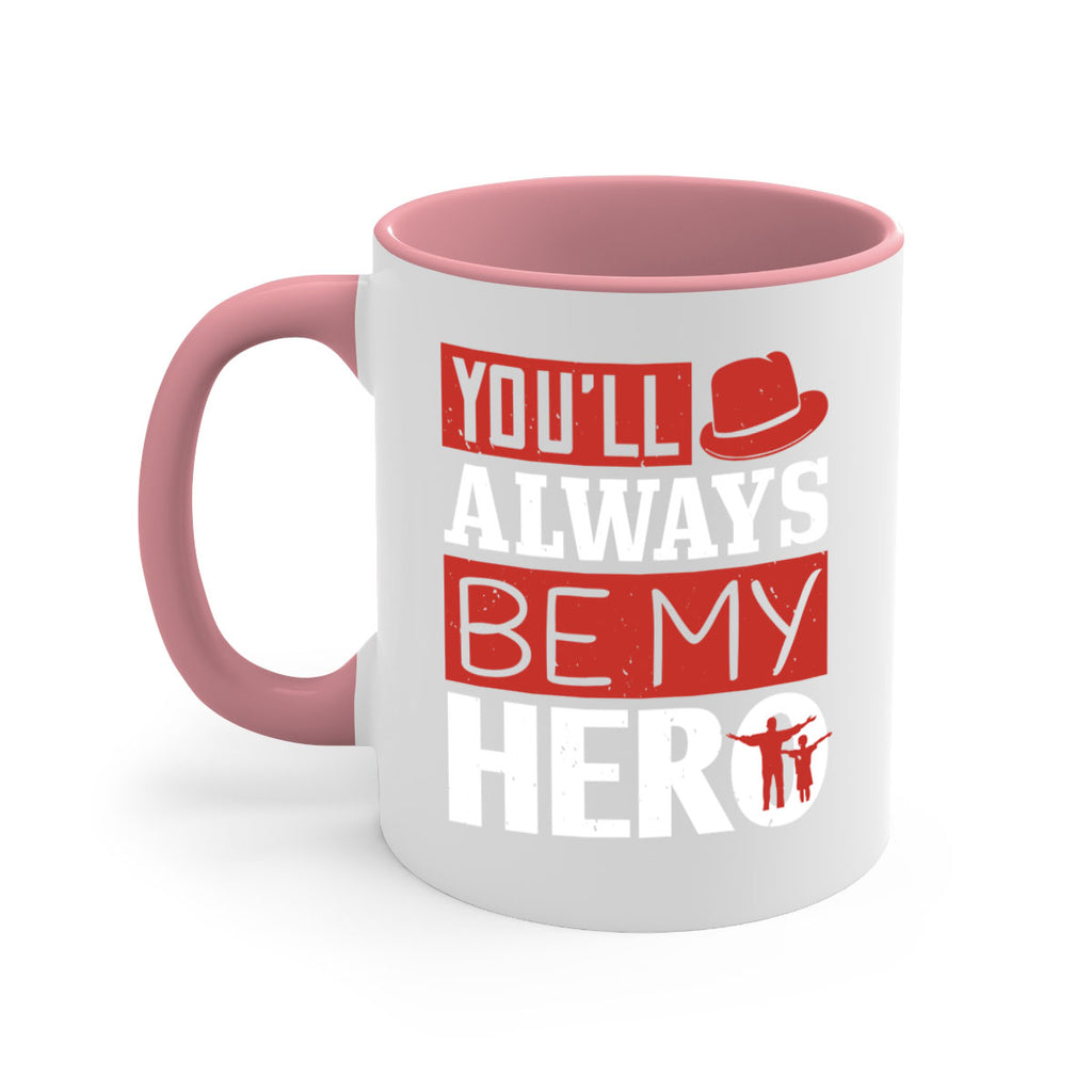 you’ll always be my hero 130#- fathers day-Mug / Coffee Cup