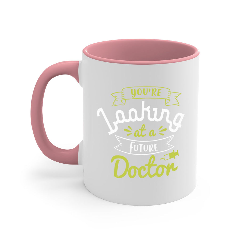 youre looking at a future doctor Style 5#- medical-Mug / Coffee Cup