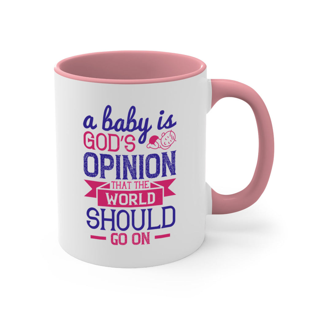 A baby is God’s opinion that the world should go on Style 139#- baby2-Mug / Coffee Cup