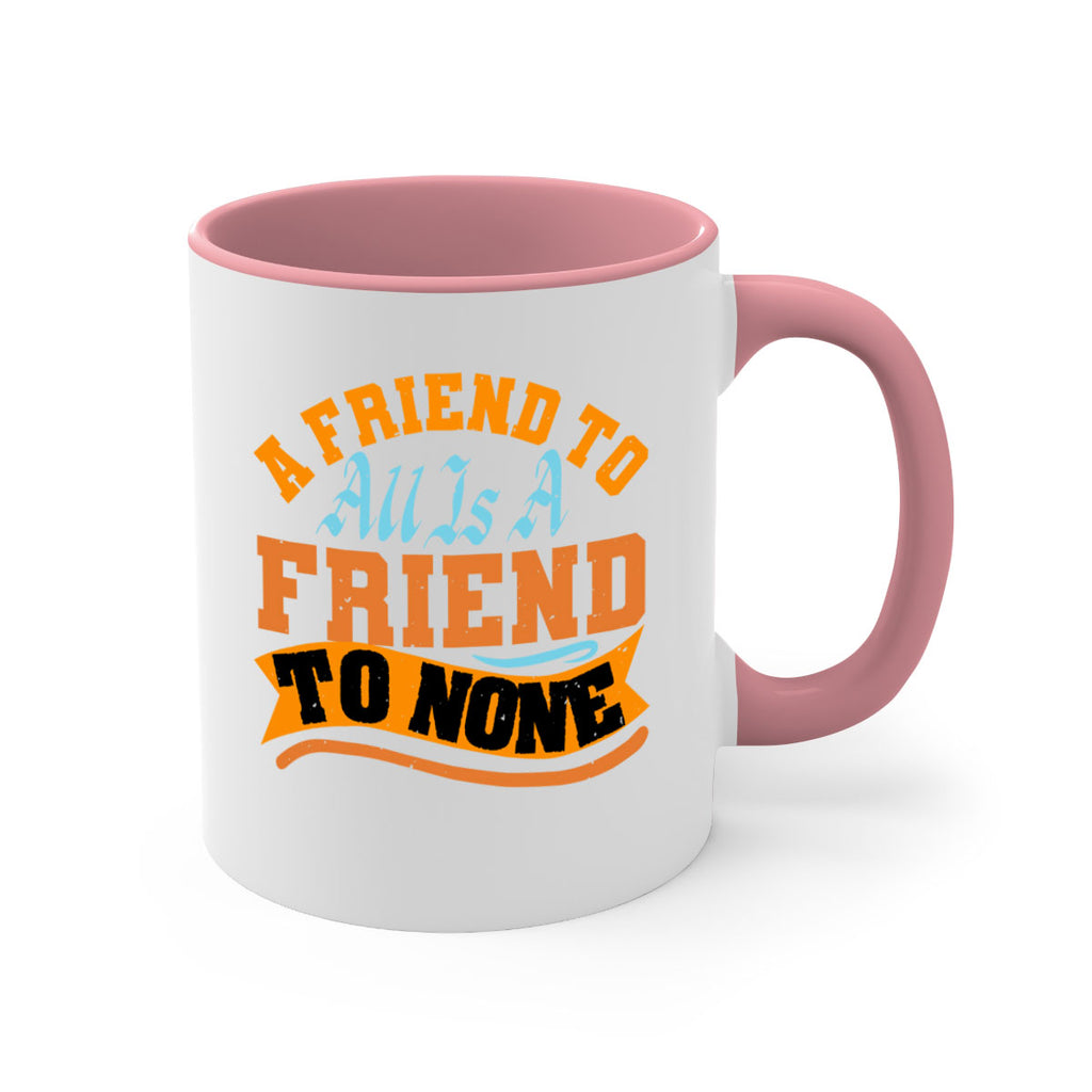 A friend to all is a friend to none Style 112#- best friend-Mug / Coffee Cup