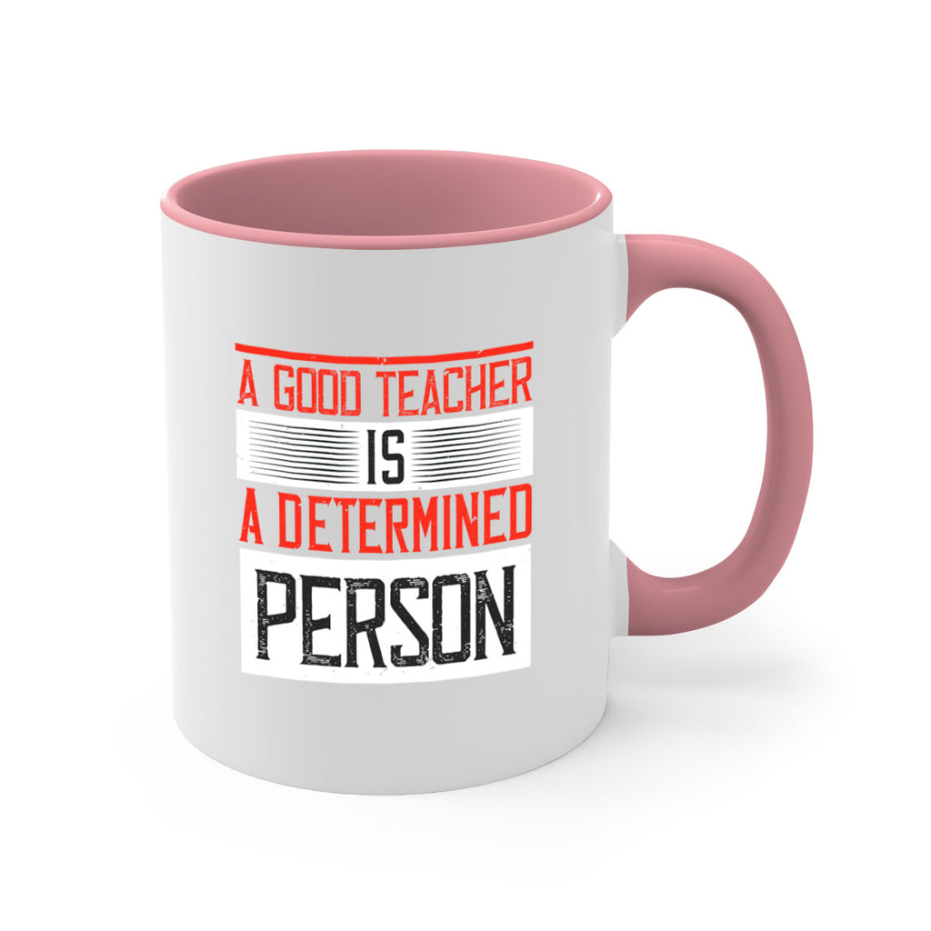 A good teacher is a determined person Style 112#- teacher-Mug / Coffee Cup