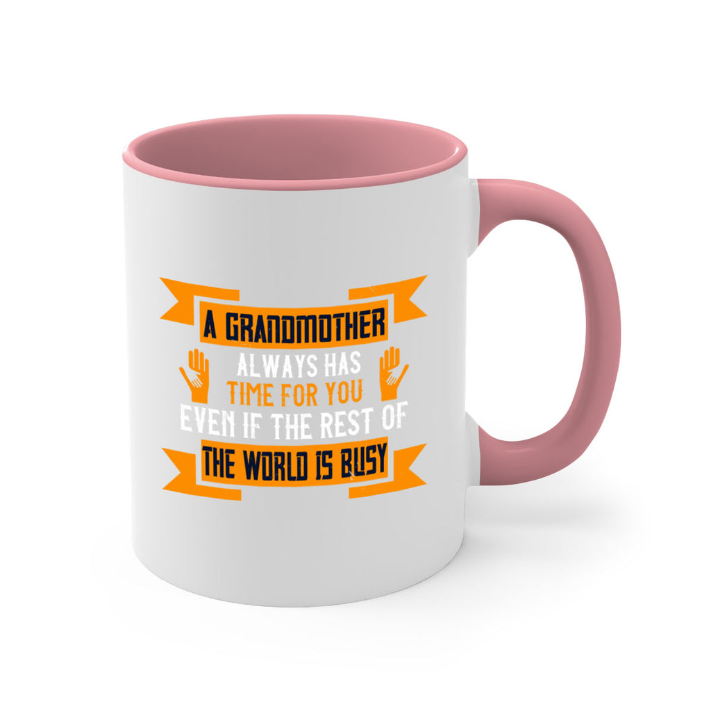 A grandmother always has time for you even if the rest of the world is busy 56#- grandma-Mug / Coffee Cup