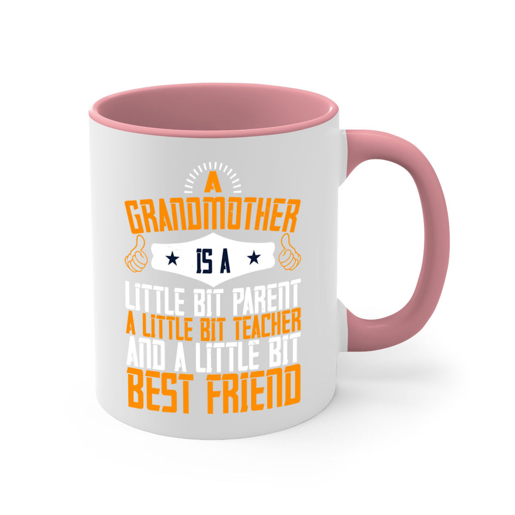 A grandmother is a little bit parent a little bit teacher and a little bit best friend 45#- grandma-Mug / Coffee Cup
