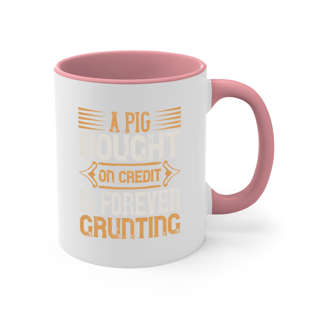 A pig bought on credit is forever grunting Style 105#- pig-Mug / Coffee Cup