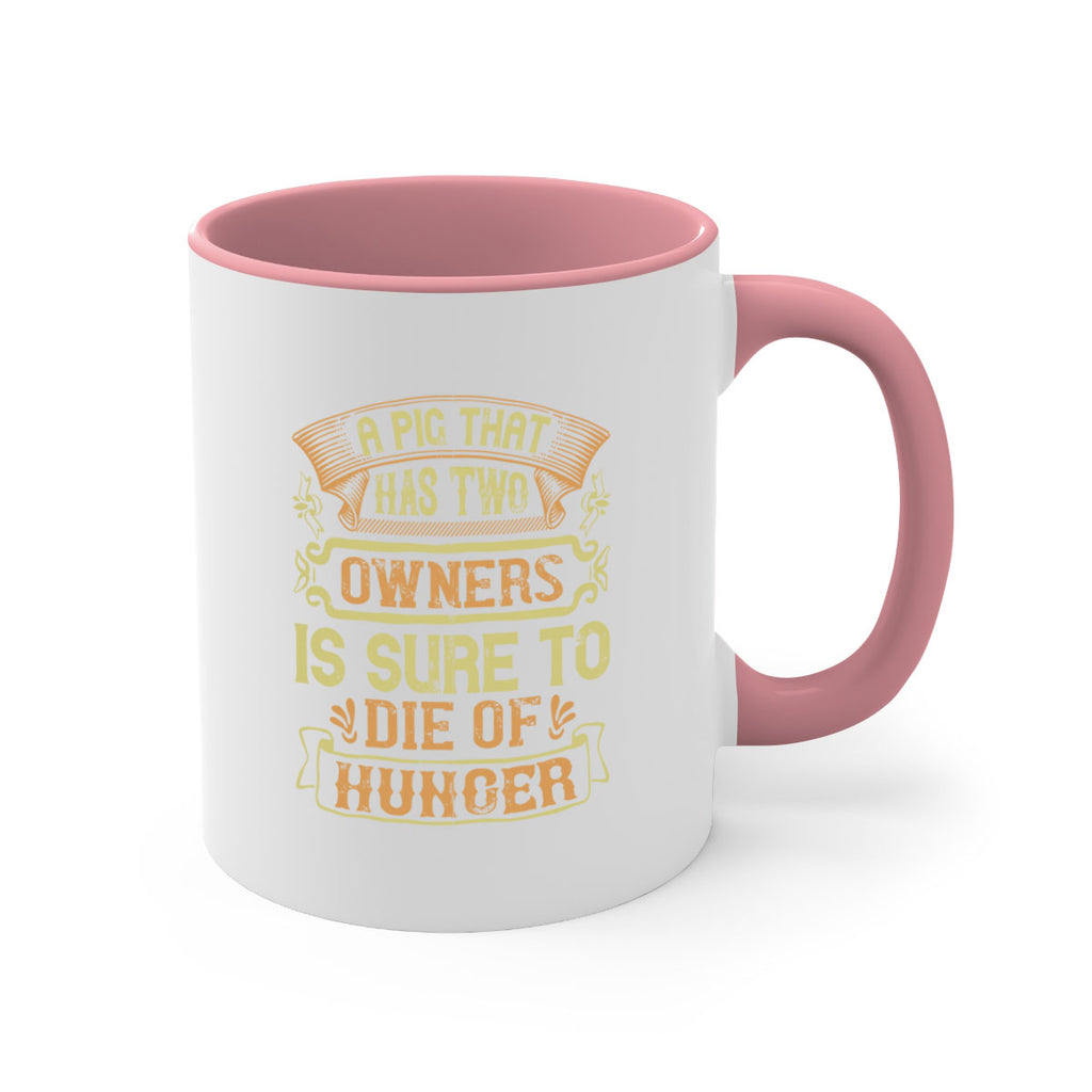 A pig that has two owners is sure to die of hunger Style 101#- pig-Mug / Coffee Cup