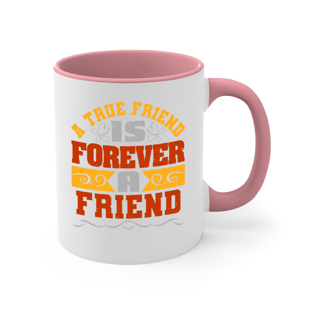 A true friend is forever a friend Style 68#- best friend-Mug / Coffee Cup